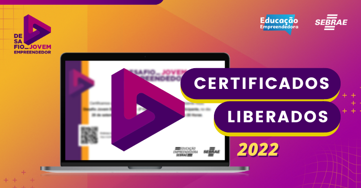 Certificados Liberados - Desafio Jovem Empreendedor Sebrae 2022
